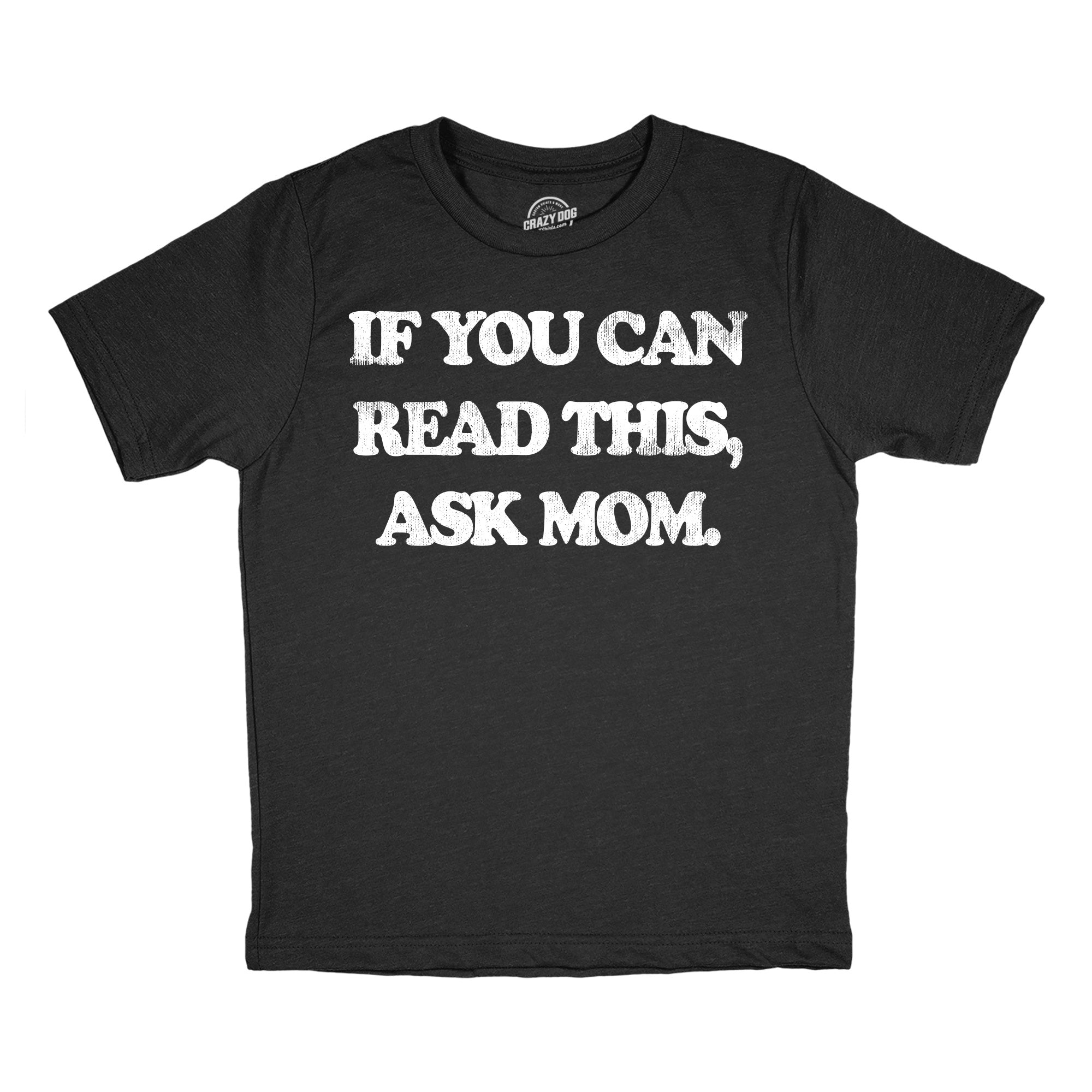 If You Can Read This Ask Mom Youth T Shirt