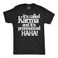 Its Called Karma And Its Pronounced HAHA Men's T Shirt