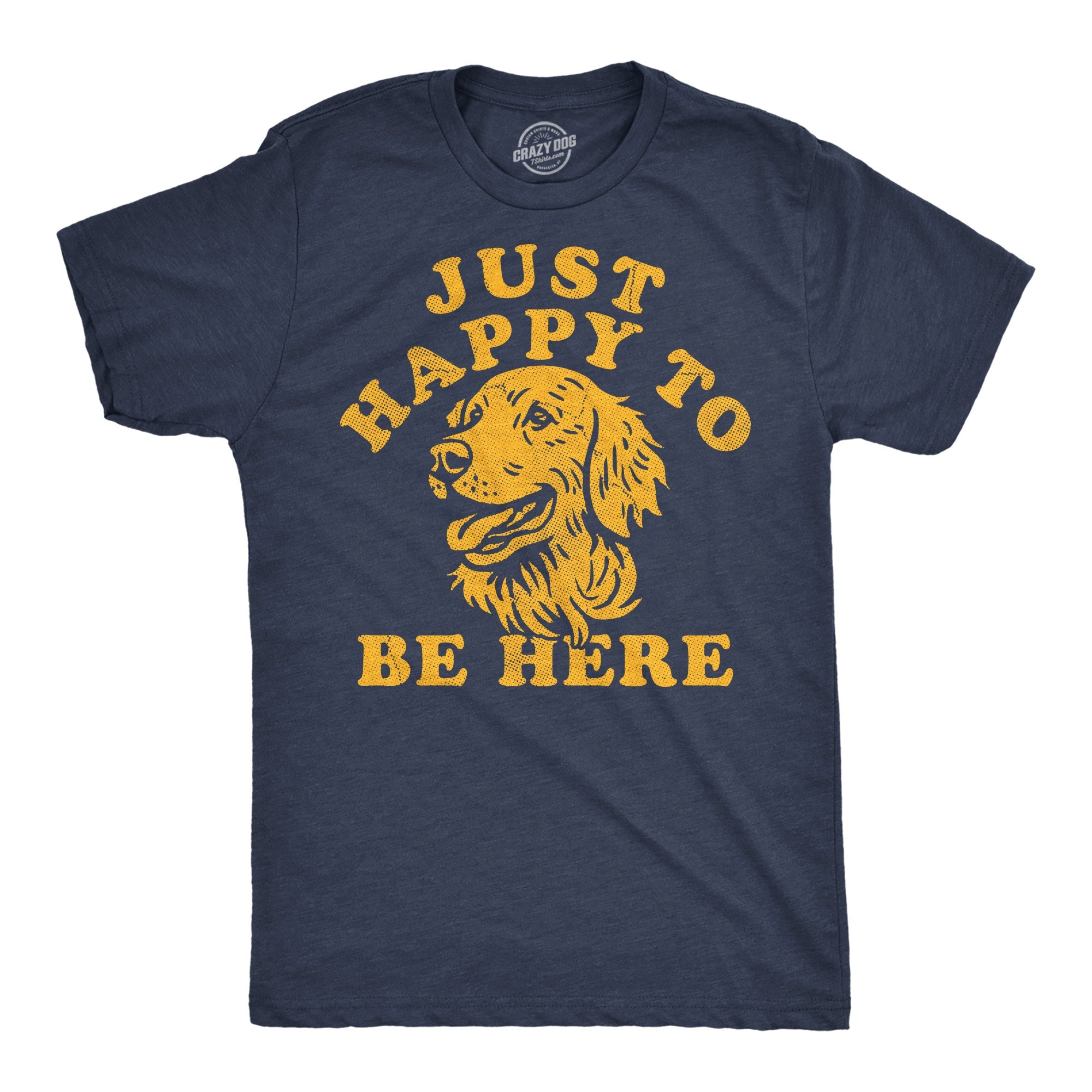 Just Happy To Be Here Men's T Shirt