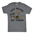 Just Making Sure Its Not Poison Men's T Shirt