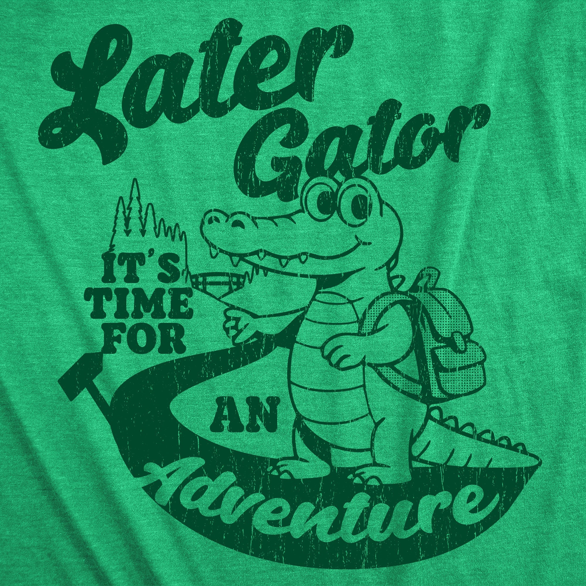 Later Gator Its Time For An Adventure Women's T Shirt