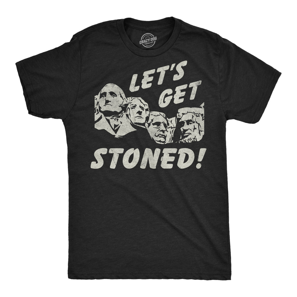 Lets Get Stoned Mount Rushmore Men's T Shirt
