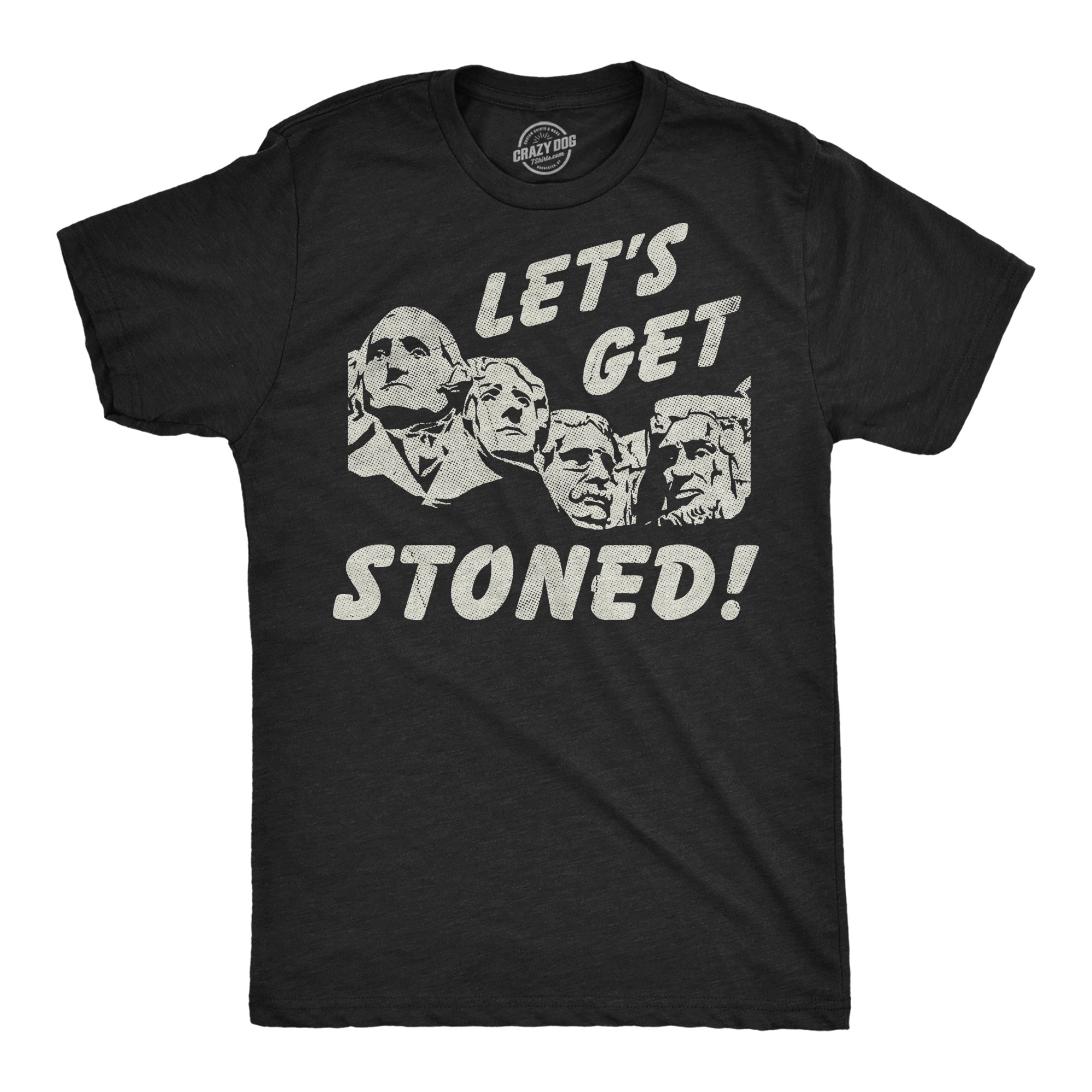Lets Get Stoned Mount Rushmore Men's T Shirt