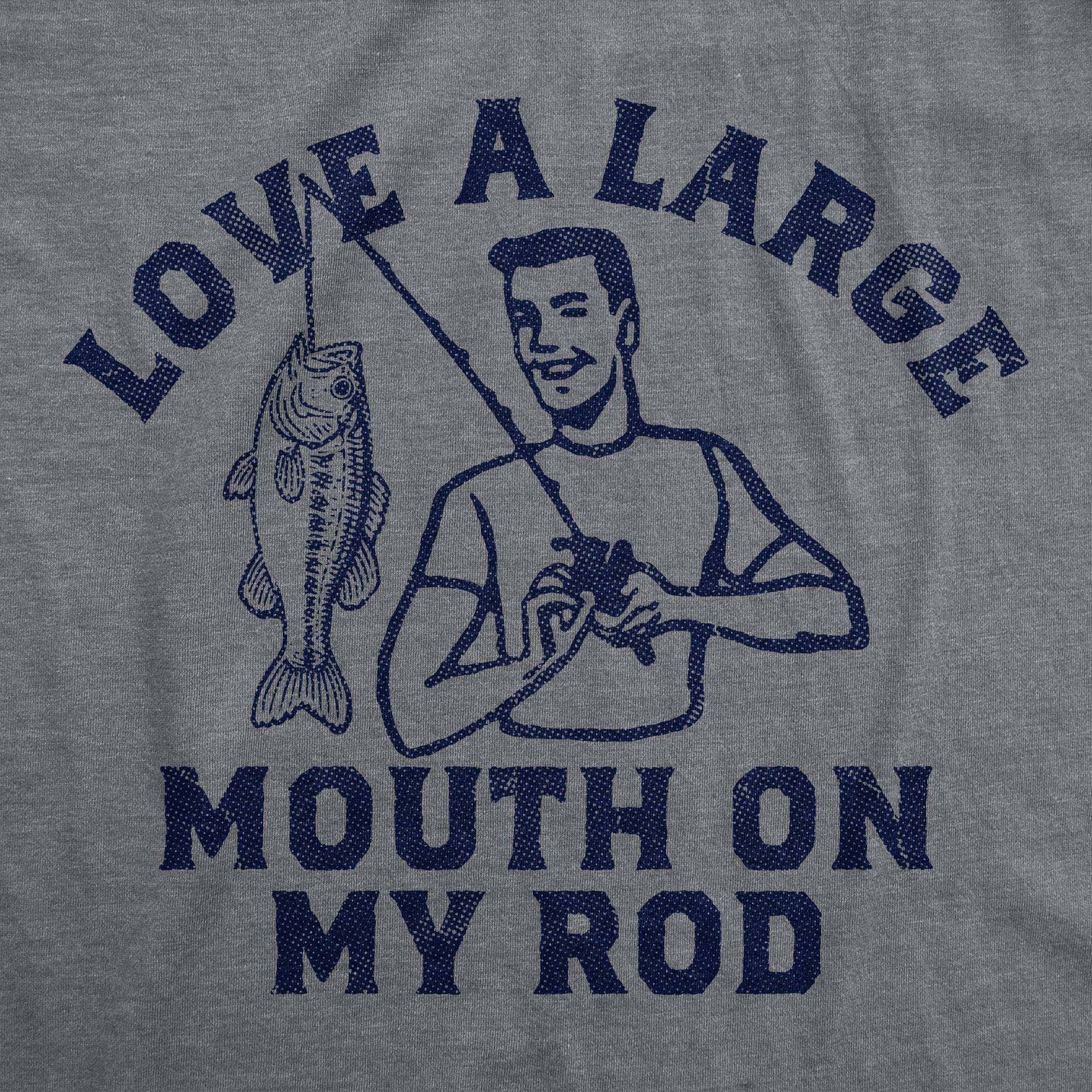 Love A Large Mouth On My Rod Men's T Shirt