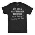 Ive Got A Masturbation Addiction But Im Beating It One Day At A Time Men's T Shirt