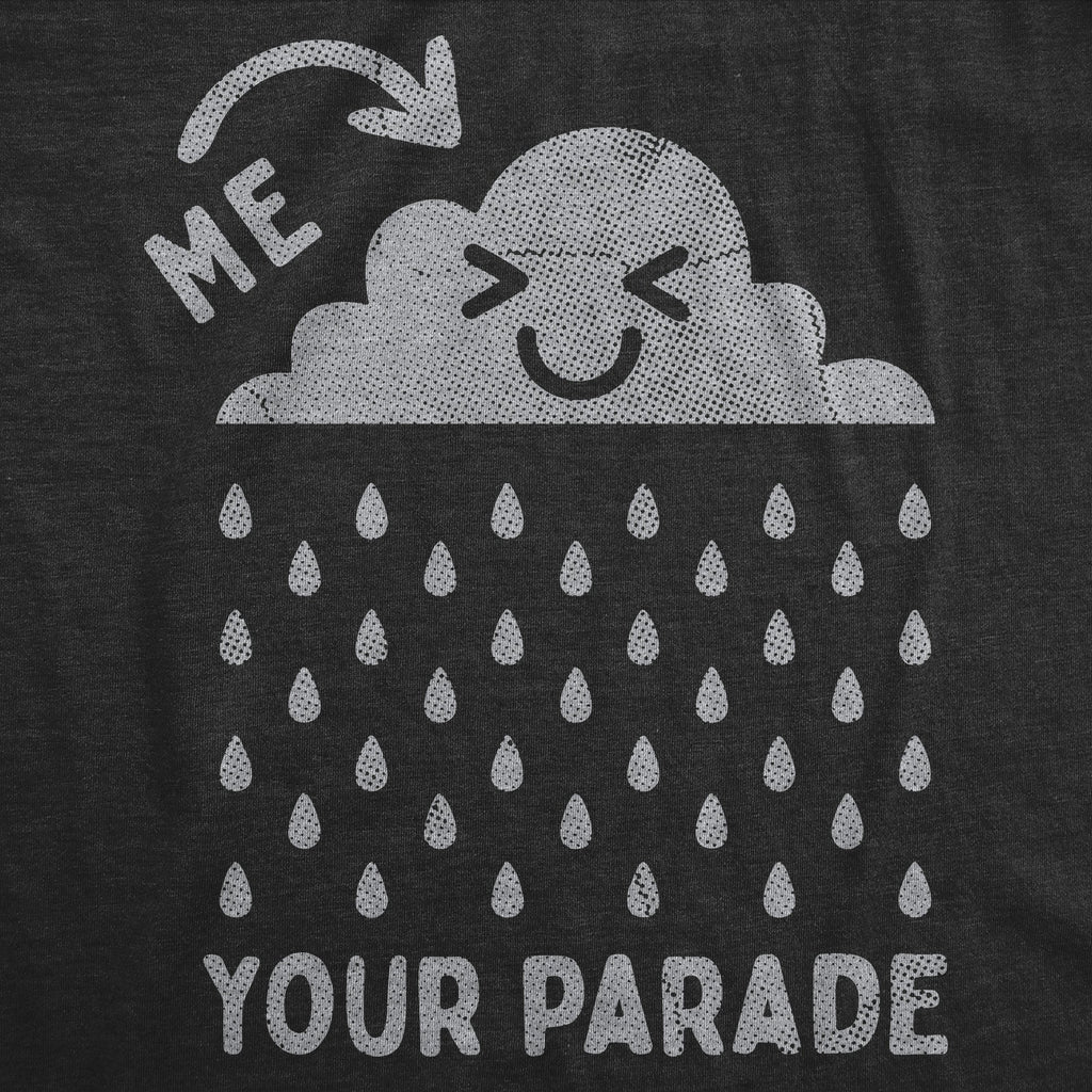 Me Raining On Your Parade Women's T Shirt