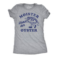Moister Than An Oyster Women's T Shirt