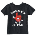 Mommys Number 1 Fan Toddler T Shirt