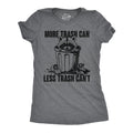 More Trash Can Less Trash Cant Women's T Shirt