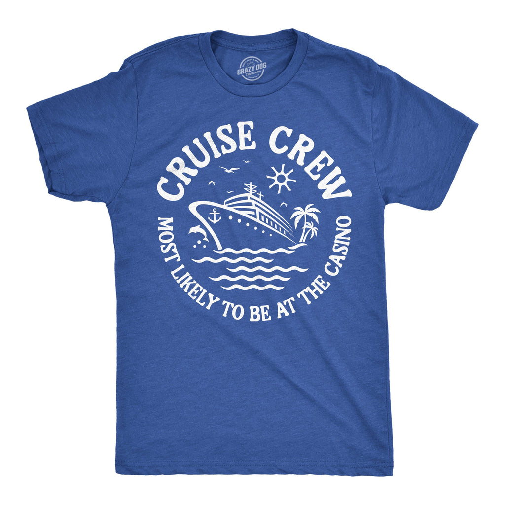 Cruise Crew Most Likely To Be At The Casino Men's T Shirt