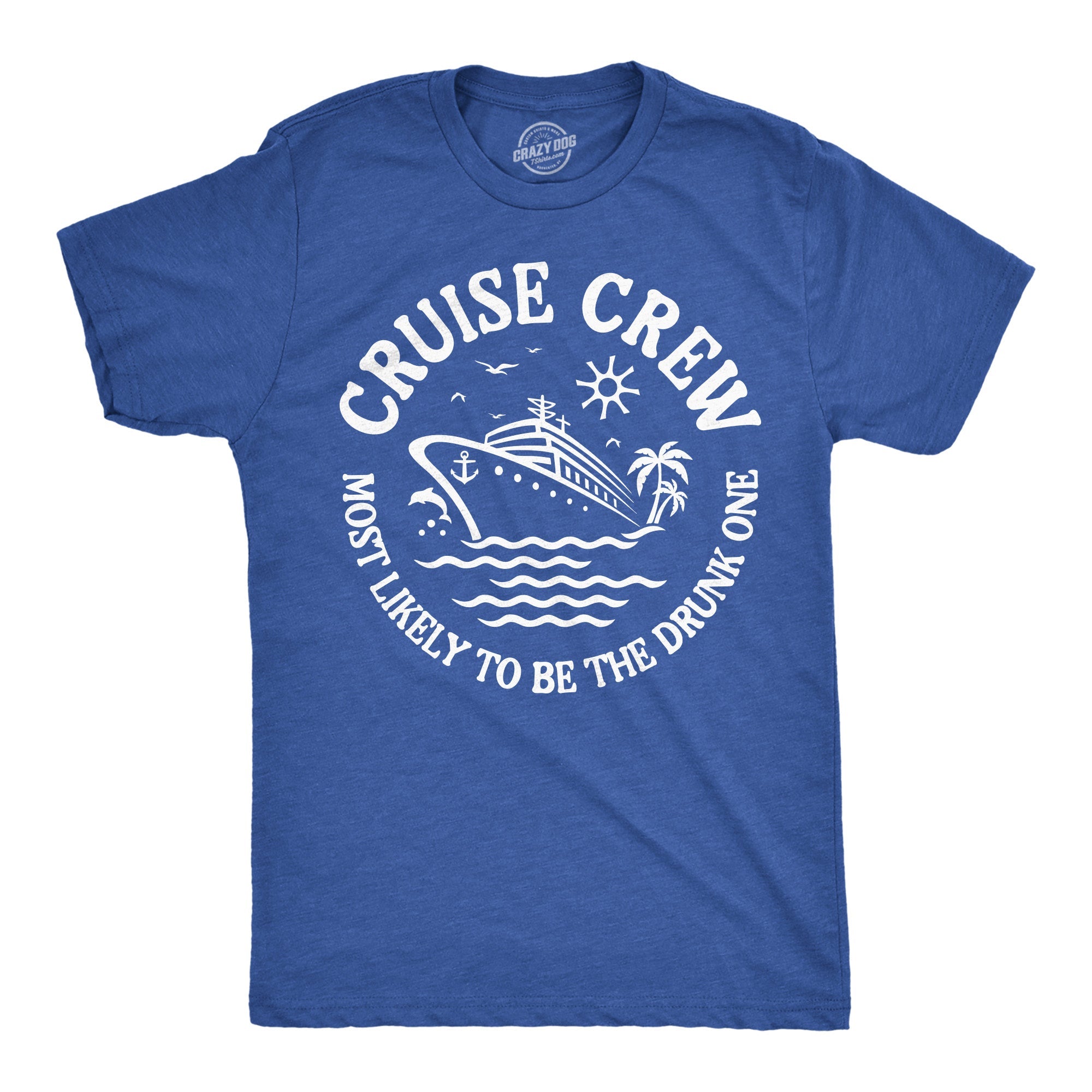 Cruise Crew Most Likely To Be The Drunk One Men's T Shirt