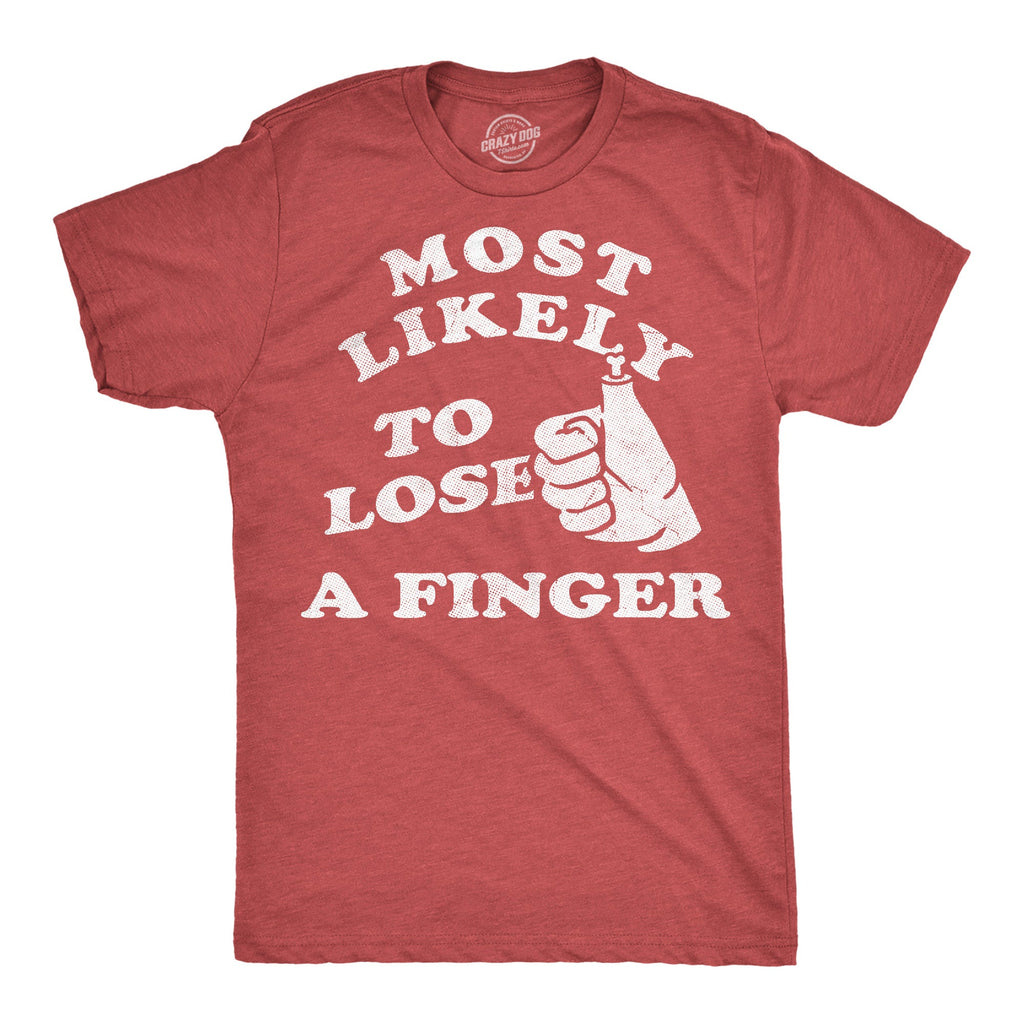 Most Likely To Lose A Finger Men's T Shirt