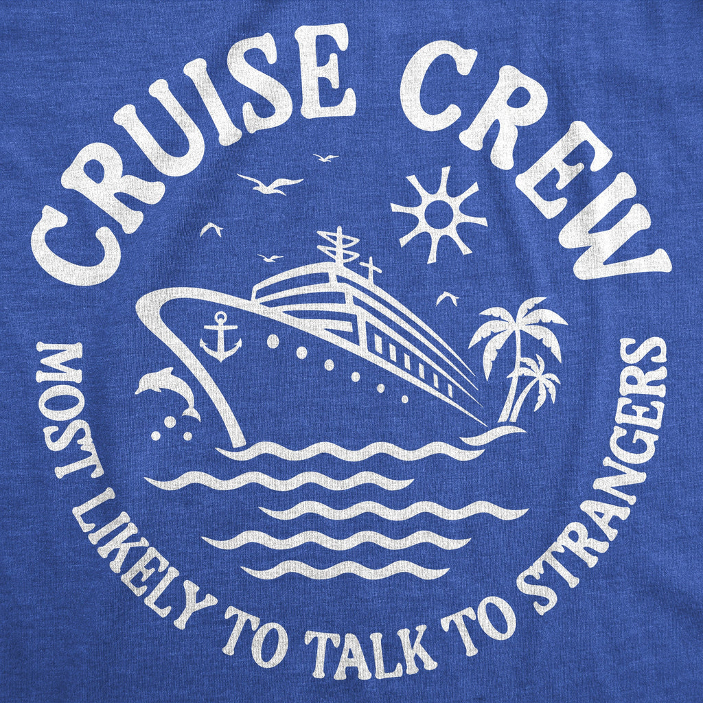 Cruise Crew Most Likely To Talk To Strangers Men's T Shirt