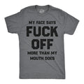 My Face Says Fuck Off More Than My Mouth Does Men's T Shirt