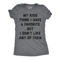 My Kids Think I Have A Favorite But I Dont Like Any Of Them Women's T Shirt