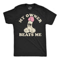 My Owner Beats Me Men's T Shirt
