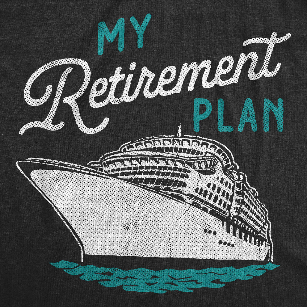 My Retirement Plan Cruise Women's T Shirt
