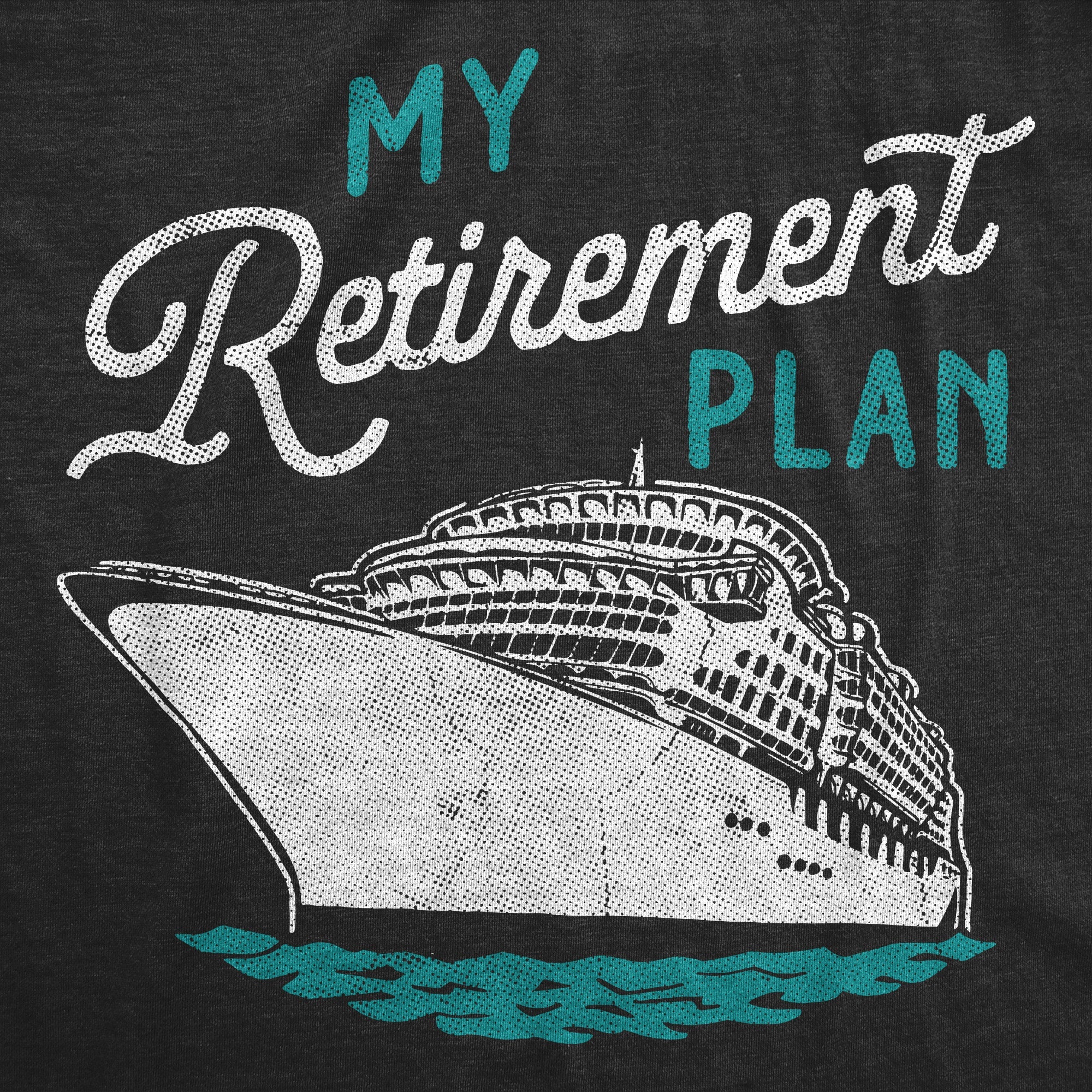 My Retirement Plan Cruise Women's T Shirt