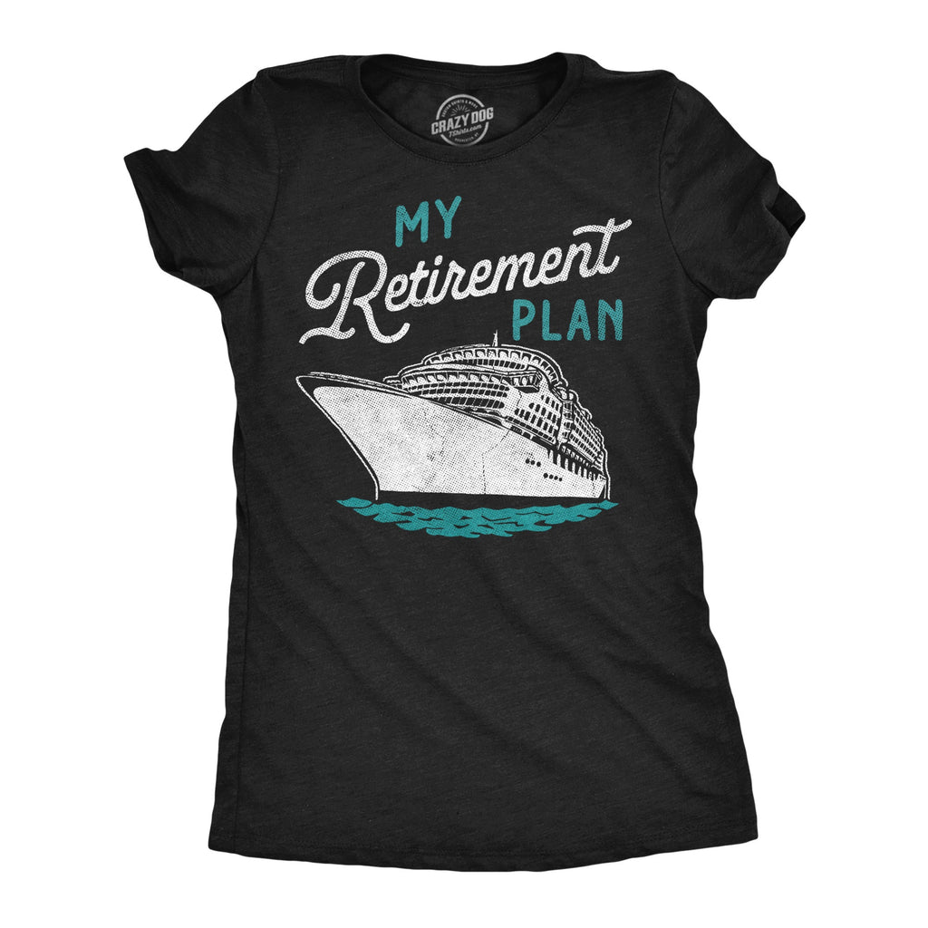 My Retirement Plan Cruise Women's T Shirt