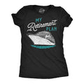 My Retirement Plan Cruise Women's T Shirt