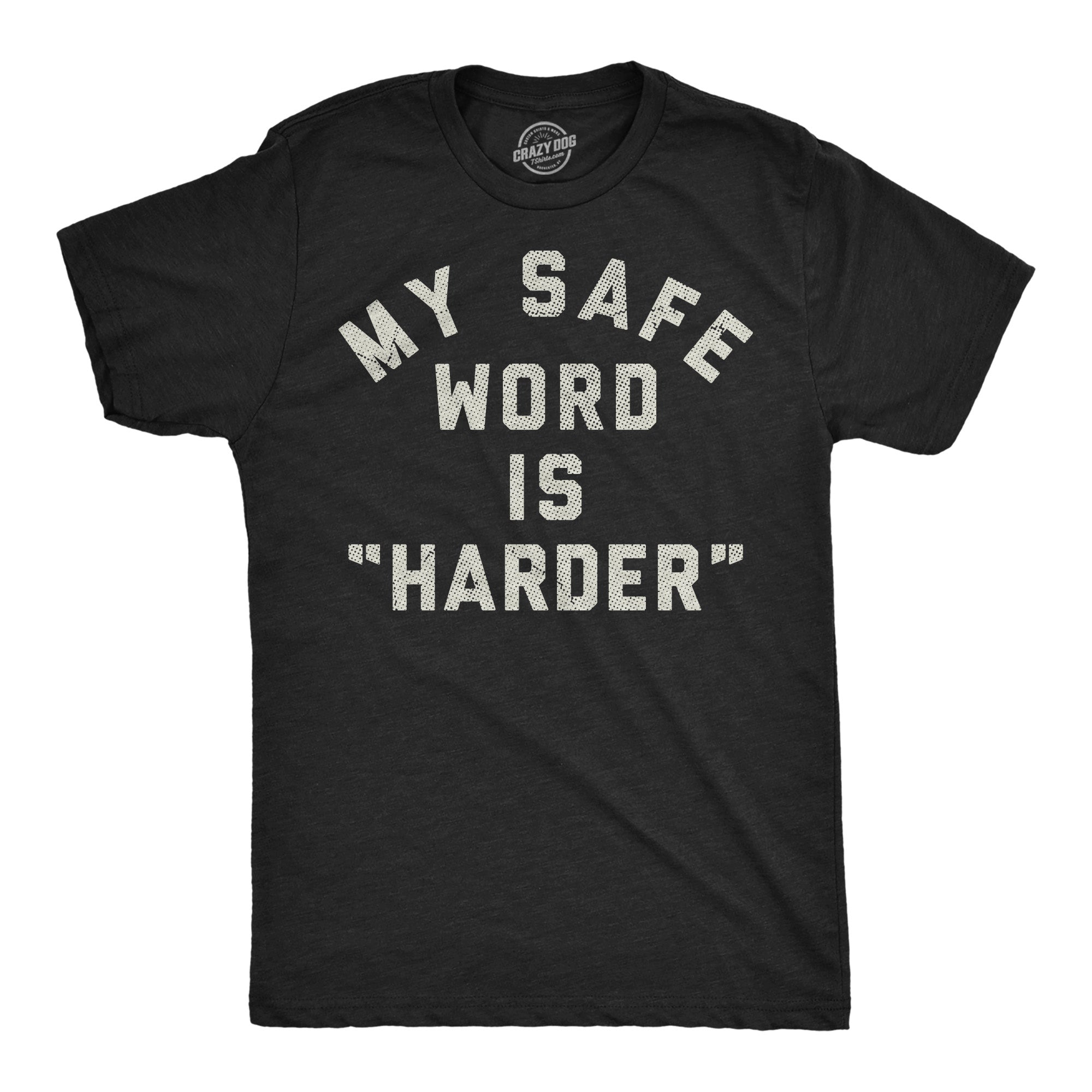 My Safe Word Is Harder Men's T Shirt