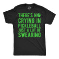 Theres No Crying In Pickleball Just A Lot Of Swearing Men's T Shirt