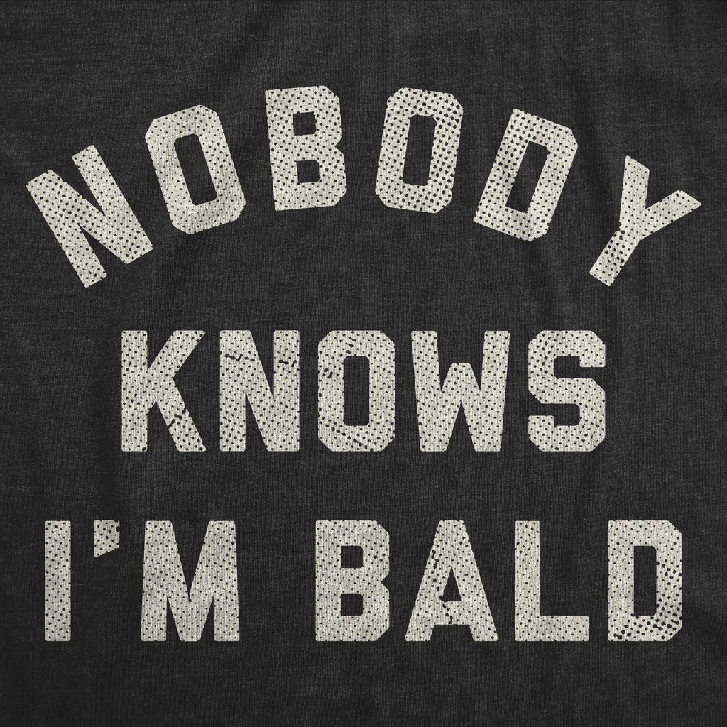 Nobody Knows Im Bald Men's T Shirt