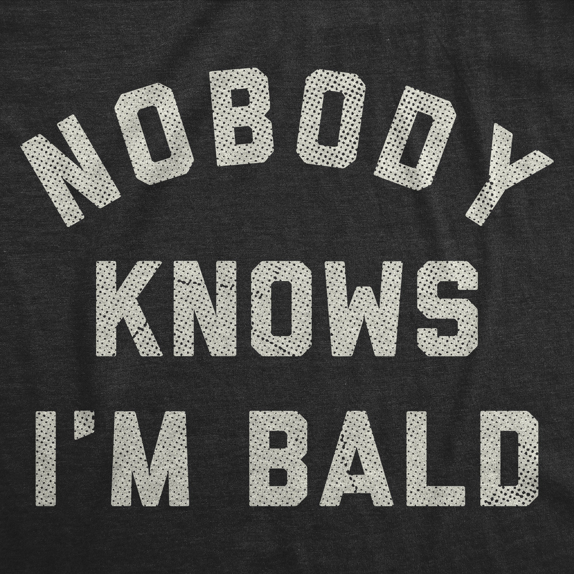 Nobody Knows Im Bald Men's T Shirt
