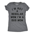 Im Not A Regular Mom Im A Dog Mom Women's T Shirt