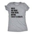 OMG No Way For Real Wow Thats Crazy Women's T Shirt