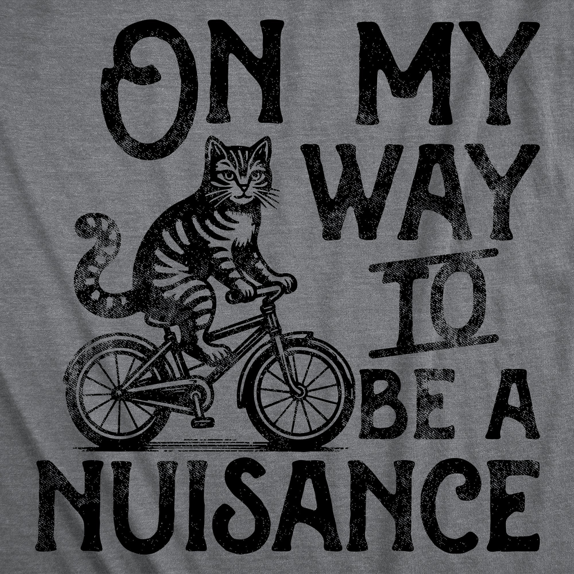 On My Way To Be A Nuisance Women's T Shirt