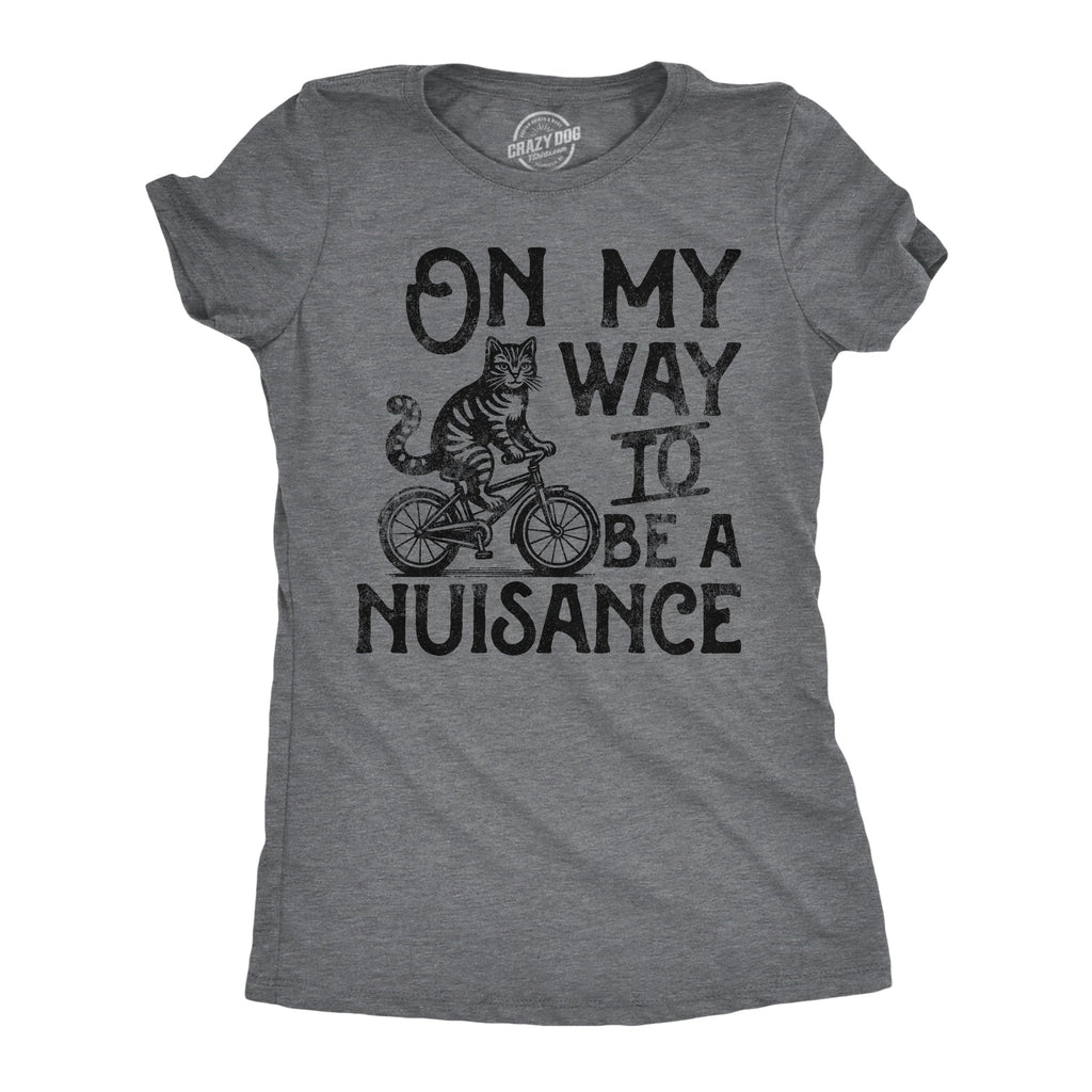 On My Way To Be A Nuisance Women's T Shirt