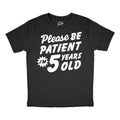Please Be Patient Im 5 Years Old Youth T Shirt