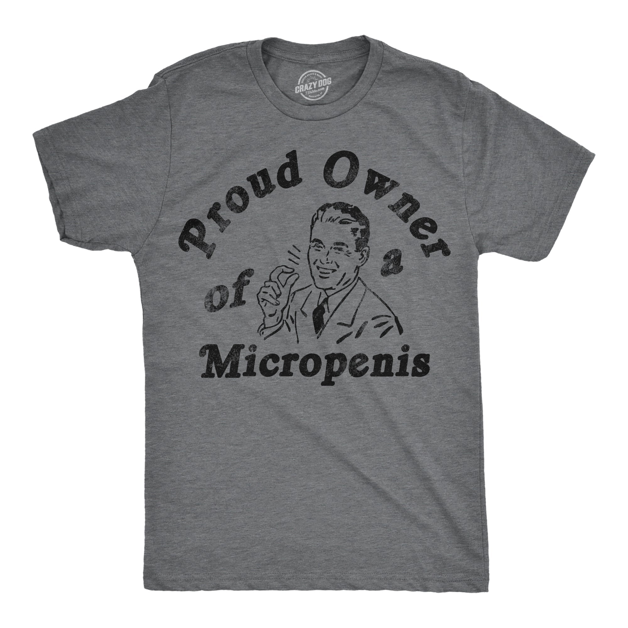 Proud Owner Of A Micropenis Men's T Shirt