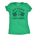 Quit Staring At My Lucky Charms Women's T Shirt