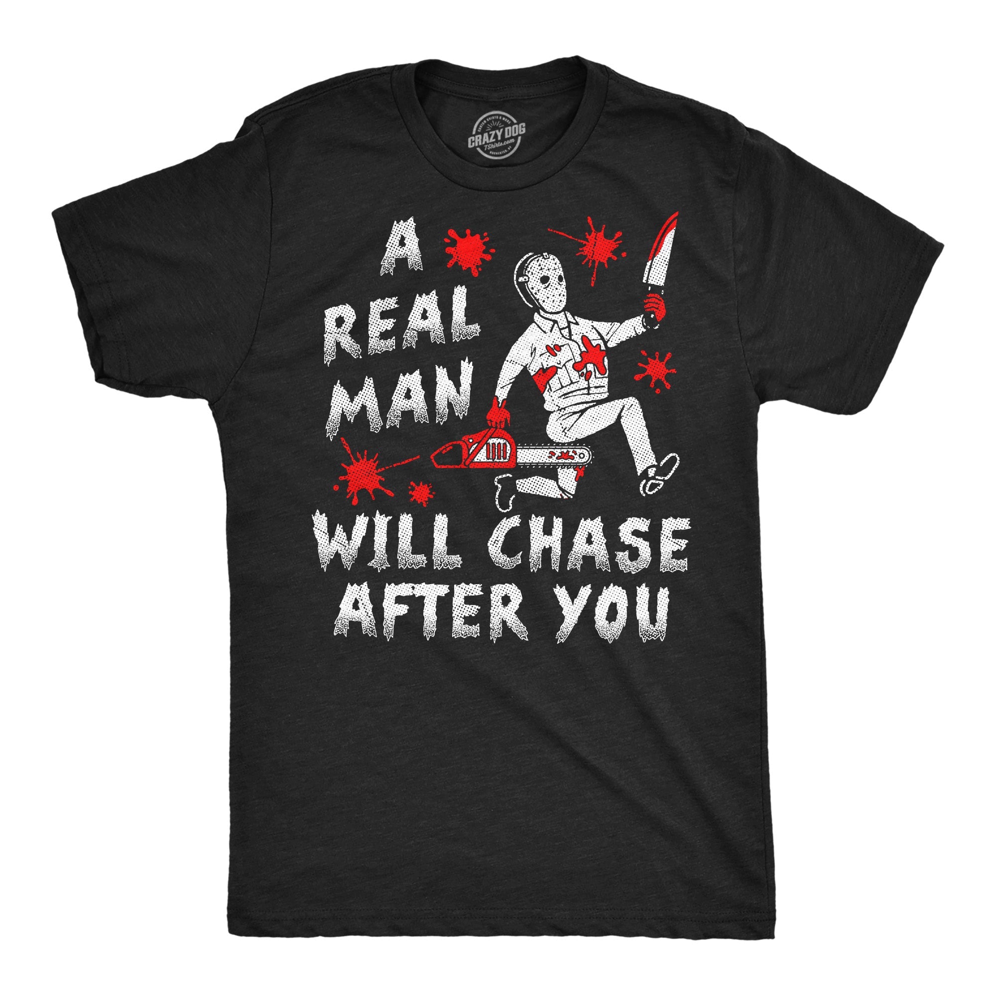 A Real Man Will Chase After You Men's T Shirt