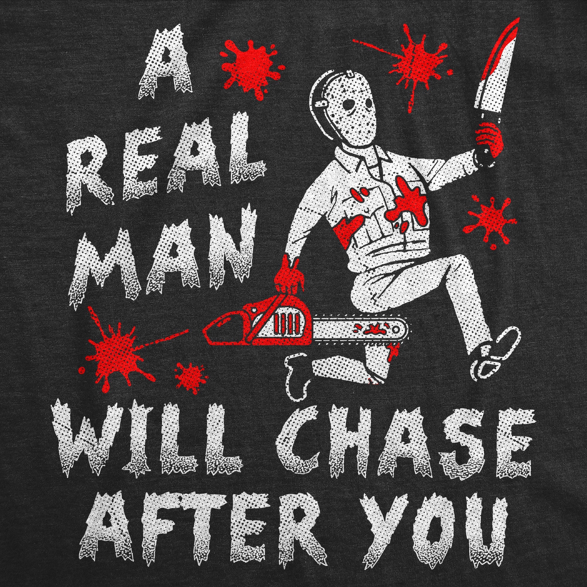 A Real Man Will Chase After You Men's T Shirt