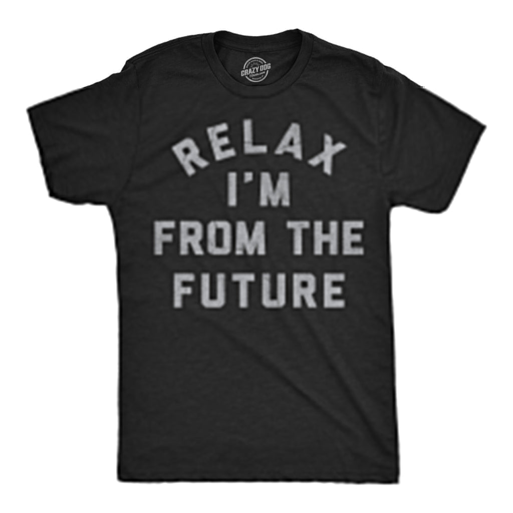 Relax Im From The Future Men's T Shirt