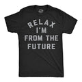 Relax Im From The Future Men's T Shirt