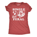 Single But Feral Women's T Shirt