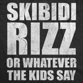 Skibidi Rizz Or Whatever The Kids Say Men's T Shirt