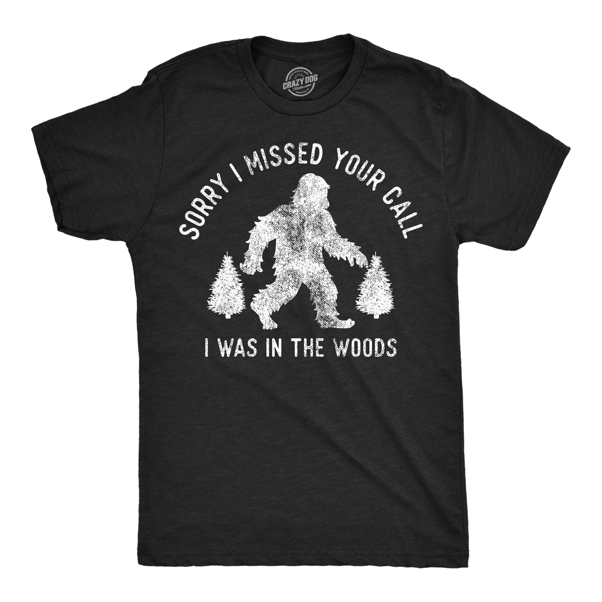 Sorry I Missed Your Call I Was In The Woods Men's T Shirt