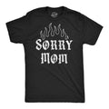 Sorry Mom Men's T Shirt