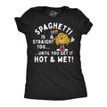 Spaghetti Is Straight Too Until You Get It Hot And Wet Women's T Shirt