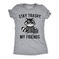 Stay Trashy My Friends Women's T Shirt