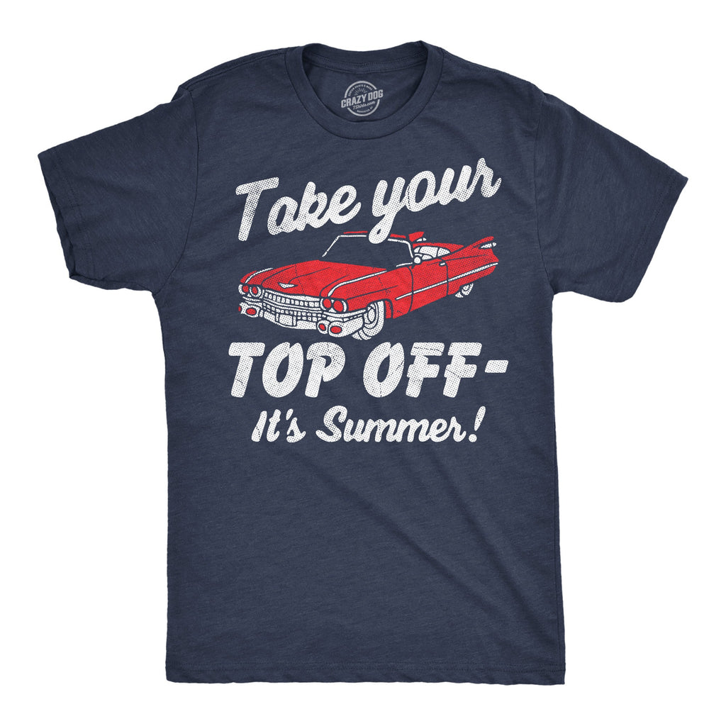 Take Your Top Off Its Summer Men's T Shirt