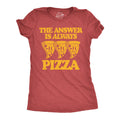 The Answer Is Always Pizza Women's T Shirt