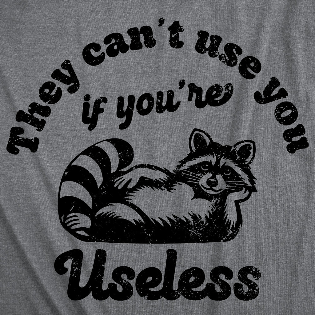 They Cant Use You If Youre Useless Men's T Shirt