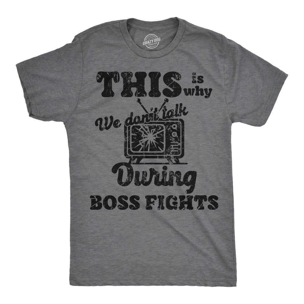 This Is Why We Dont Talk During Boss Fights Men's T Shirt
