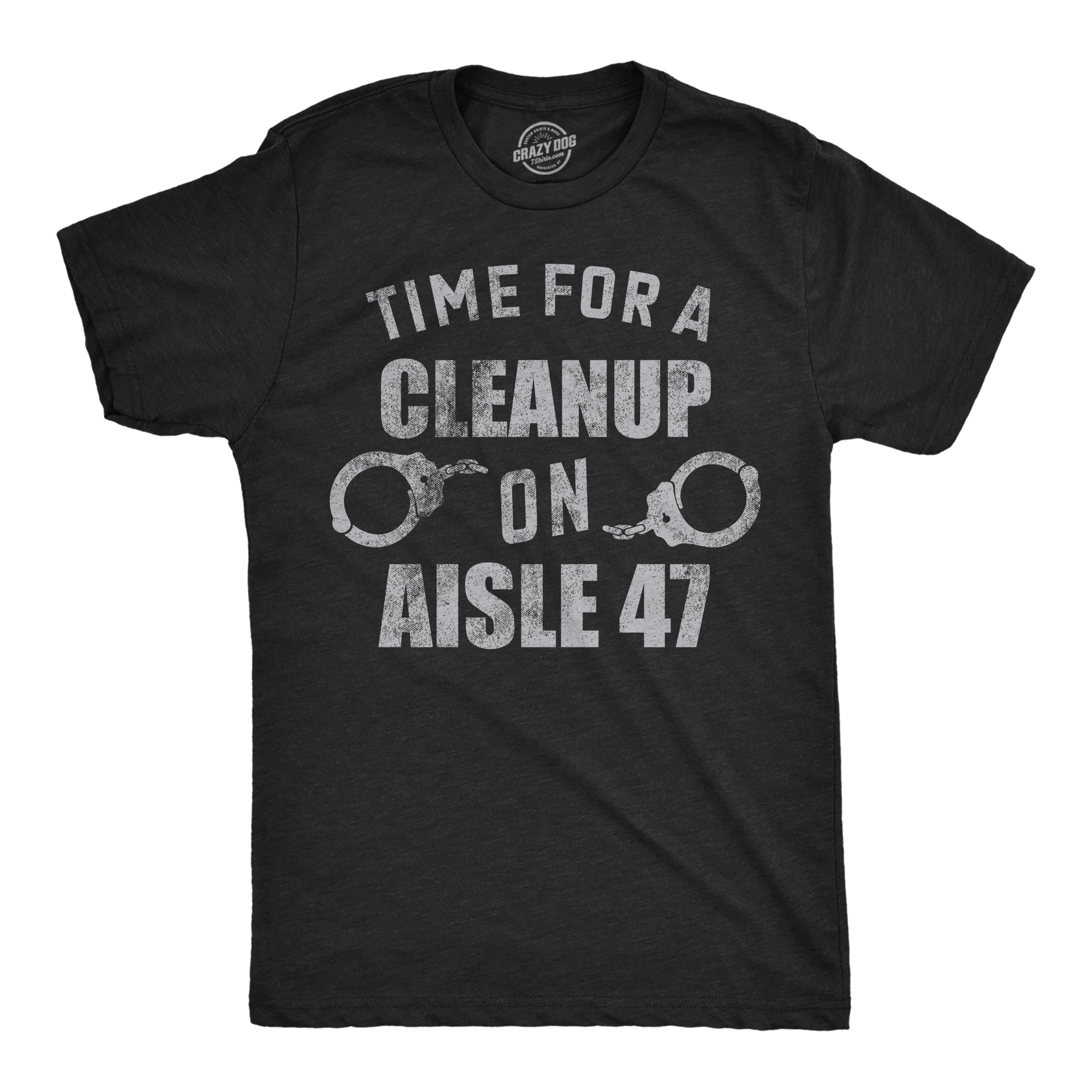 Time For A Cleanup On Aisle 47 Men's T Shirt